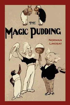 El budín mágico: Las aventuras de Bunyip Bluegum y sus amigos - The Magic Pudding: Being the Adventures of Bunyip Bluegum and His Friends