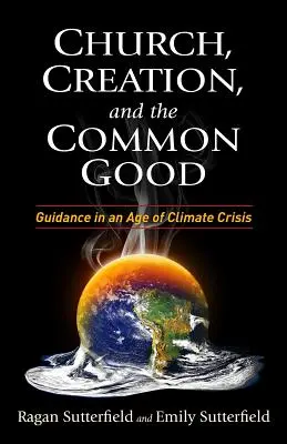 Iglesia, Creación y Bien Común: Orientación en la era de la crisis climática - Church, Creation, and the Common Good: Guidance in an Age of Climate Crisis