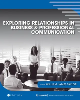 Explorando las relaciones en la comunicación empresarial y profesional: Una antología - Exploring Relationships in Business and Professional Communication: An Anthology