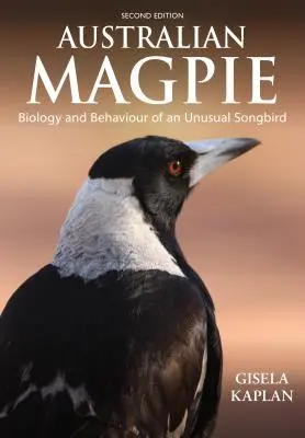 Urraca australiana: Biología y comportamiento de un pájaro cantor poco común - Australian Magpie: Biology and Behaviour of an Unusual Songbird