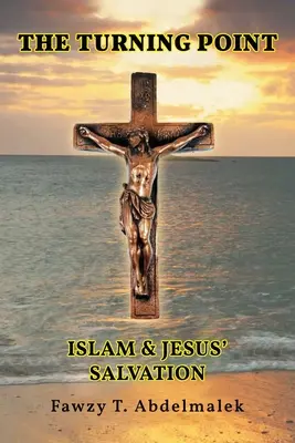 El punto de inflexión: el Islam y la salvación de Jesús - The Turning Point: Islam & Jesus Salvation