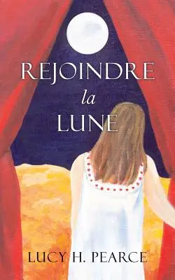 Rejoindre la Lune / Alcanzar la Luna (edición francesa): Le guide des cycles pour une jeune fille - Rejoindre la Lune / Reaching for the Moon (French edition): Le guide des cycles pour une jeune fille