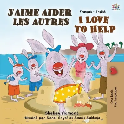 J'aime aider les autres Me encanta ayudar: Libro bilingüe francés-inglés - J'aime aider les autres I Love to Help: French English Bilingual Book