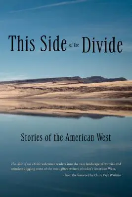 A este lado de la divisoria: Historias del Oeste americano - This Side of the Divide: Stories of the American West