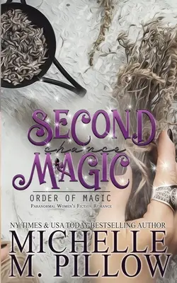 La magia de la segunda oportunidad: novela romántica de ficción paranormal femenina - Second Chance Magic: A Paranormal Women's Fiction Romance Novel