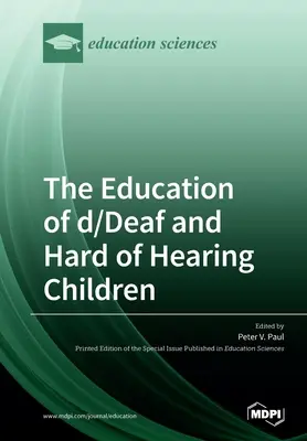 La educación de los niños sordos y con dificultades auditivas: Perspectivas sobre el desarrollo del lenguaje y la alfabetización - The Education of d/Deaf and Hard of Hearing Children: Perspectives on Language and Literacy Development