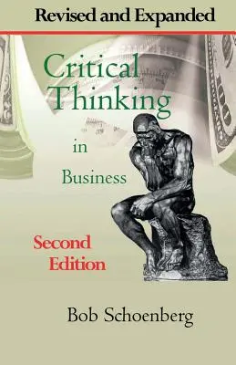 Pensamiento crítico en la empresa: Segunda edición revisada y ampliada - Critical Thinking in Business: Revised and Expanded Second Edition