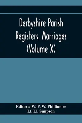 Registros Parroquiales de Derbyshire. Matrimonios (Tomo X) - Derbyshire Parish Registers. Marriages (Volume X)