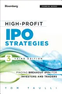 Estrategias de OPV de alta rentabilidad, tercera edición: Estrategias de OPV de alta rentabilidad, tercera edición: Cómo encontrar OPV de éxito para inversores y operadores - High-Profit IPO Strategies, Third Edition: FindingBreakout IPOs for Investors and Traders