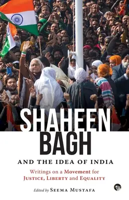 Shaheen Bagh y la idea de la India: Escritos sobre un movimiento por la justicia, la libertad y la igualdad (Mustafa Seema (ed)) - Shaheen Bagh and the Idea of India: Writings on a Movement for Justice, Liberty and Equality (Mustafa Seema (ed))