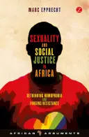 Sexualidad y justicia social en África: Repensar la homofobia y forjar la resistencia - Sexuality and Social Justice in Africa: Rethinking Homophobia and Forging Resistance