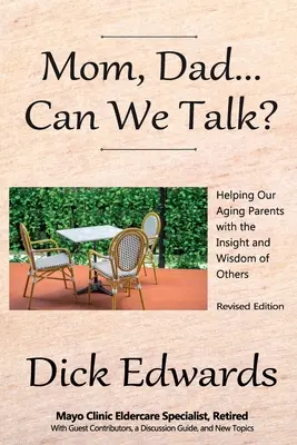 Mamá, papá... ¿podemos hablar?: Cómo ayudar a nuestros padres ancianos con la perspicacia y la sabiduría de los demás - Mom, Dad...Can We Talk?: Helping our Aging Parents with the Insight and Wisdom of Others