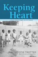 Keeping Heart: Una memoria de lucha familiar, raza y medicina - Keeping Heart: A Memoir of Family Struggle, Race, and Medicine