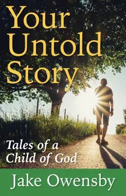 Tu historia jamás contada: Relatos de un hijo de Dios - Your Untold Story: Tales of a Child of God