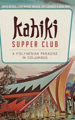 Kahiki Supper Club: Un paraíso polinesio en Columbus - Kahiki Supper Club: A Polynesian Paradise in Columbus