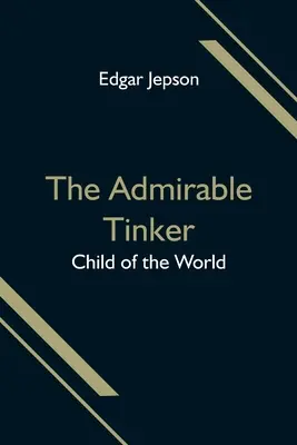 El Admirable Tinker; Niño del Mundo - The Admirable Tinker; Child of the World