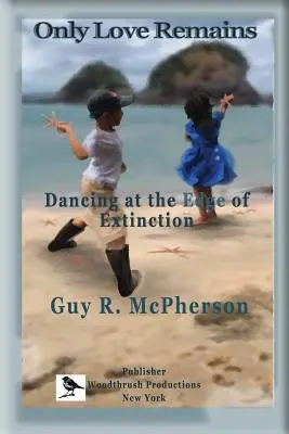 Sólo queda el amor: Bailando al borde de la extinción - Only Love Remains: Dancing at the Edge of Extinction