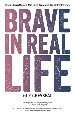 Valientes en la vida real: Historias de mujeres que han superado la explotación sexual - Brave in Real Life: Stories From Women Who Have Overcome Sexual Exploitation