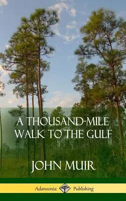 A Thousand-Mile Walk to the Gulf (Tapa dura) - A Thousand-Mile Walk to the Gulf (Hardcover)