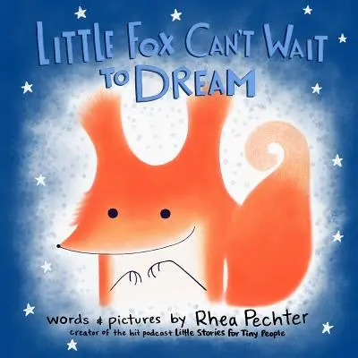 La Zorrita No Puede Esperar a Soñar: Un cuento rimado para dormir - Little Fox Can't Wait to Dream: A Rhyming Bedtime Story