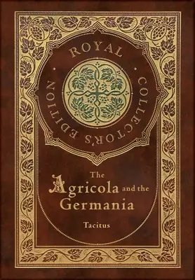 Agrícola y Germania (Edición Real de Coleccionista) (Anotada) (Tapa dura plastificada con sobrecubierta) - The Agricola and Germania (Royal Collector's Edition) (Annotated) (Case Laminate Hardcover with Jacket)