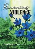 Renunciar a la violencia: Práctica de la tradición monástica - Renouncing Violence: Practice from the Monastic Tradition