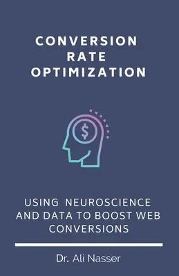 Optimización de la tasa de conversión: Cómo utilizar la neurociencia y los datos para aumentar las conversiones web - Conversion Rate Optimization: Using Neuroscience And Data To Boost Web Conversions