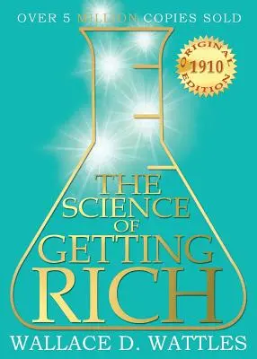 La Ciencia de Hacerse Rico: Edición Original de 1910 - The Science of Getting Rich: 1910 Original Edition