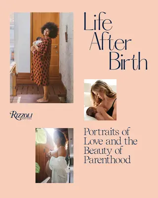 La vida después del nacimiento: Retratos de amor y la belleza de la paternidad - Life After Birth: Portraits of Love and the Beauty of Parenthood