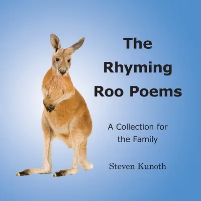 Los poemas rimados de Roo: Una colección para la familia - The Rhyming Roo Poems: A Collection for the Family