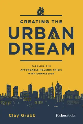 Crear el sueño urbano: Afrontar con compasión la crisis de la vivienda asequible - Creating the Urban Dream: Tackling the Affordable Housing Crisis with Compassion