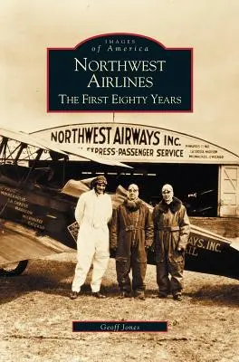 Northwest Airlines: Los primeros ochenta años - Northwest Airlines: The First Eighty Years