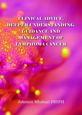 Asesoramiento clínico, comprensión más profunda, orientación y gestión del cáncer de linfoma - Clinical advice, deeper understanding, guidance and management of lymphoma cancer