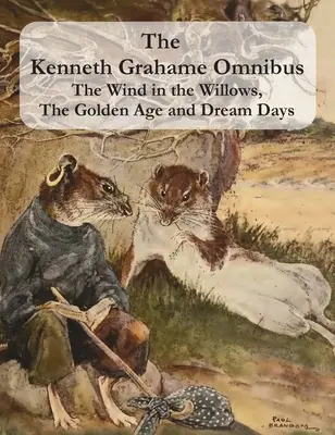 El Ómnibus de Kenneth Grahame: El viento en los sauces, La edad de oro y Días de ensueño (incluye El dragón reacio