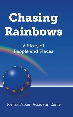 Persiguiendo el arco iris: Una historia de personas y lugares - Chasing Rainbows: A Story of People and Places