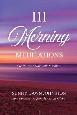 111 Meditaciones Matutinas: Crea tu día con intención - 111 Morning Meditations: Create Your Day with Intention
