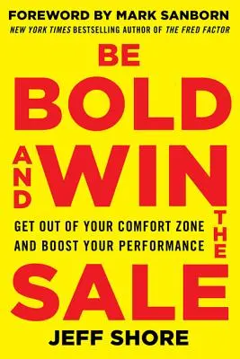Sea Audaz y Gane la Venta: Salga de su zona de confort y aumente su rendimiento - Be Bold and Win the Sale: Get Out of Your Comfort Zone and Boost Your Performance