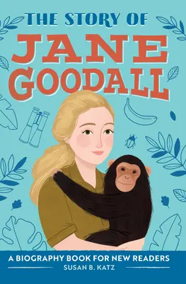 La historia de Jane Goodall: La historia de Jane Goodall - The Story of Jane Goodall: A Biography Book for New Readers