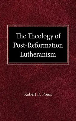 La teología del luteranismo de la posreforma: Estudio de los Prolegómenos Teológicos - The Theology of Post-Reformation Lutheranism: A Study of Theological Prolegomena