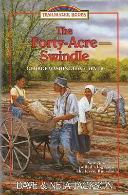 La estafa de los cuarenta acres: Presentación de George Washington Carver - The Forty-Acre Swindle: Introducing George Washington Carver