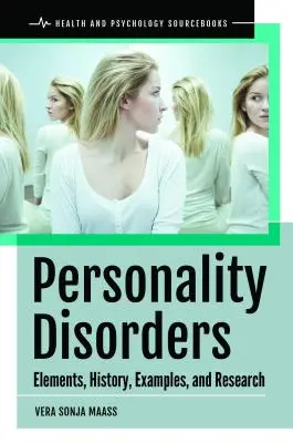 Trastornos de la personalidad: Elementos, historia, ejemplos e investigación - Personality Disorders: Elements, History, Examples, and Research