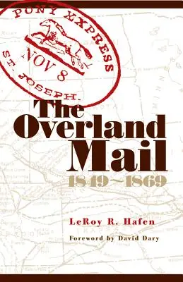 El correo terrestre, 1849-1869: Promotor de la colonización Precursor del ferrocarril - The Overland Mail, 1849-1869: Promoter of Settlement Precursor of Railroads