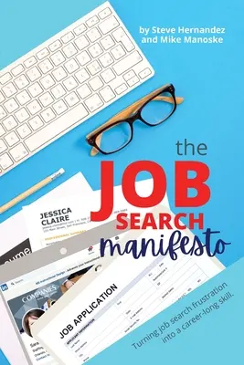 El manifiesto de la búsqueda de empleo: Cómo convertir la frustración de la búsqueda de empleo en una habilidad para toda la vida profesional - The Job Search Manifesto: Turning Job Search Frustration into a Career Long Skill