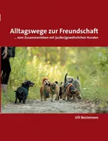 Todas las palabras para la amistad: ... vom Zusammenleben mit (auer)gewhnlichen Hunden - Alltagswege zur Freundschaft: ... vom Zusammenleben mit (auer)gewhnlichen Hunden