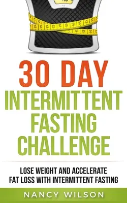 Reto de 30 días de ayuno intermitente: Pierda peso y acelere la pérdida de grasa con el ayuno intermitente - 30 Day Intermittent Fasting Challenge: Lose Weight and Accelerate Fat Loss with Intermittent Fasting