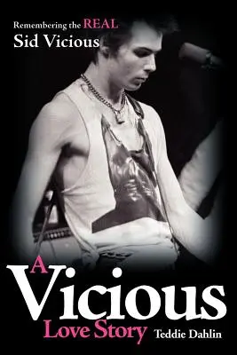 Una viciosa historia de amor: Recordando al verdadero Sid Vicious - A Vicious Love Story: Remembering the Real Sid Vicious