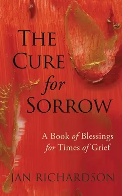 La cura de la tristeza: Un libro de bendiciones para los momentos de dolor - The Cure for Sorrow: A Book of Blessings for Times of Grief