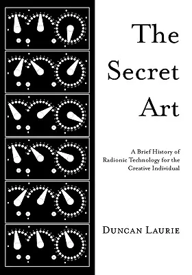 El arte secreto: Breve historia de la tecnología radiónica para el individuo creativo - The Secret Art: A Brief History of Radionic Technology for the Creative Individual