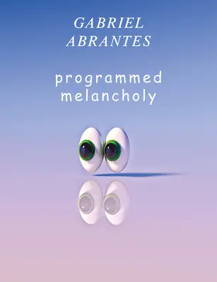 Gabriel Abrantes: Melancolía programada - Gabriel Abrantes: Programmed Melancholy