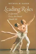 Funciones directivas: 50 preguntas que toda junta directiva de una organización artística debería plantearse - Leading Roles: 50 Questions Every Arts Board Should Ask